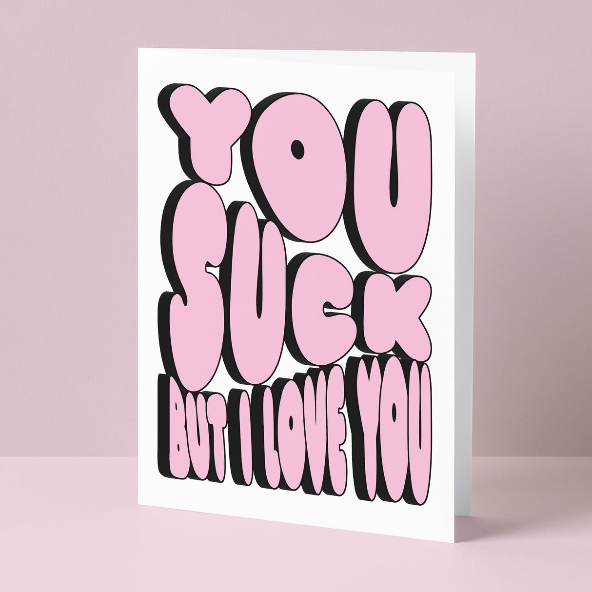 You Suck But I Love You – Honest Card For Him or For Her Greeting Card