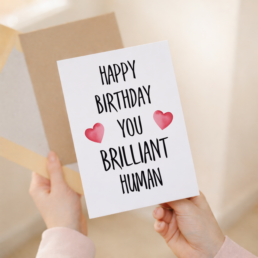 Birthday Card For Him Card For Friend Card For Husband Birthday Card For Her For Wife or Girlfriend Card For Boyfriend You Brilliant Human