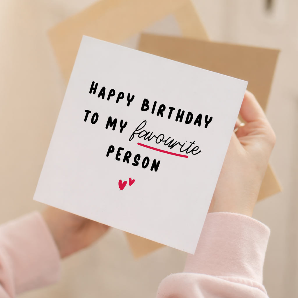 Happy Birthday To My Favourite Person Birthday Card