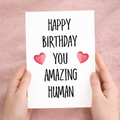 Birthday Card For Him Card For Friend Card For Husband or Birthday Card For Her For Wife or Girlfriend Card For Boyfriend You Amazing Human