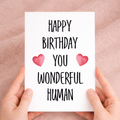 Birthday Card For Him Card For Friend Card For Husband Birthday Card For Her For Wife or Girlfriend Card For Boyfriend You Wonderful Human