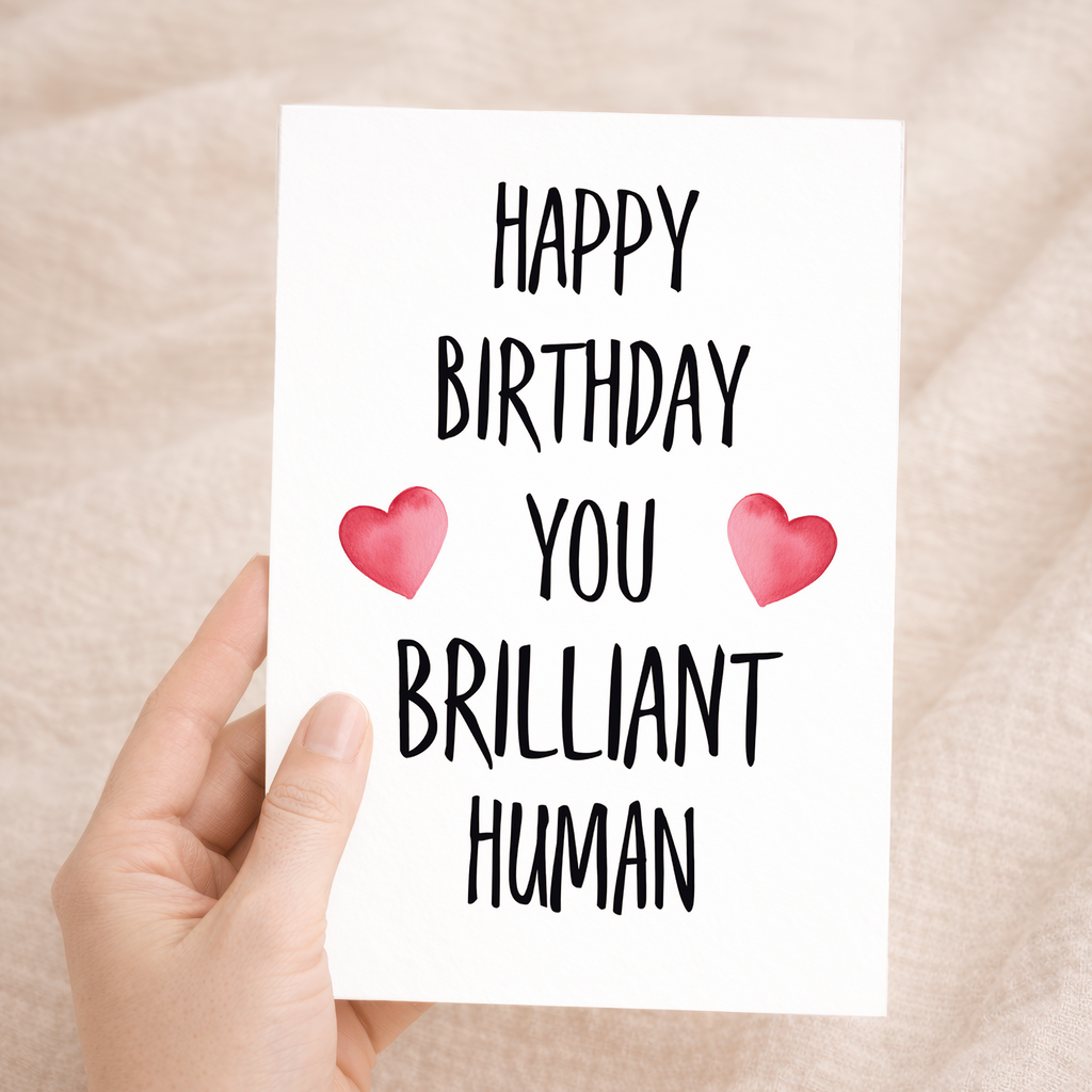 Birthday Card For Him Card For Friend Card For Husband Birthday Card For Her For Wife or Girlfriend Card For Boyfriend You Brilliant Human