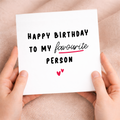 Happy Birthday To My Favourite Person Birthday Card