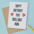 Birthday Card For Husband Card For Friend Card For Him Birthday Card For Boyfriend Birthday Card For Brother or Dad You Brilliant Man